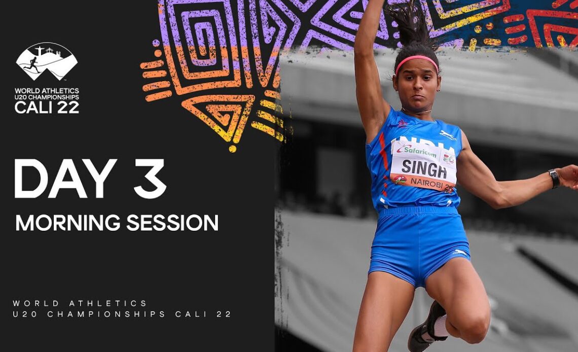 Day 3 Morning Session | World Athletics U20 Championships Cali 2022