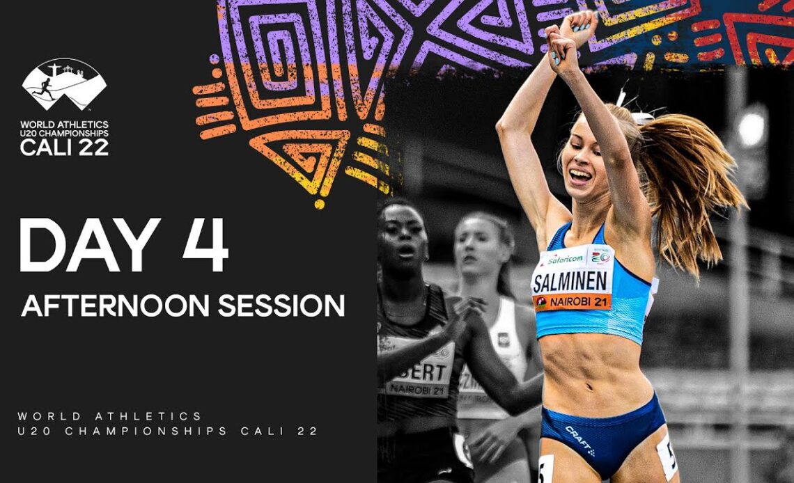 Day 4 Afternoon Session | World Athletics U20 Championships Cali 2022