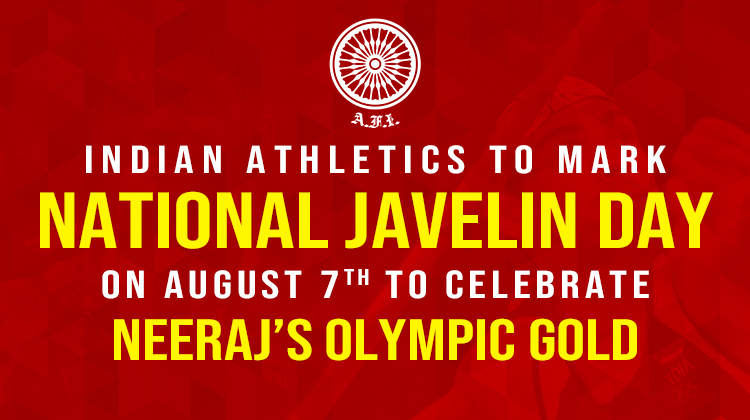 Indian Athletics to mark National Javelin Day on August 7 to celebrate Neeraj’s Olympic gold « Athletics Federation of India