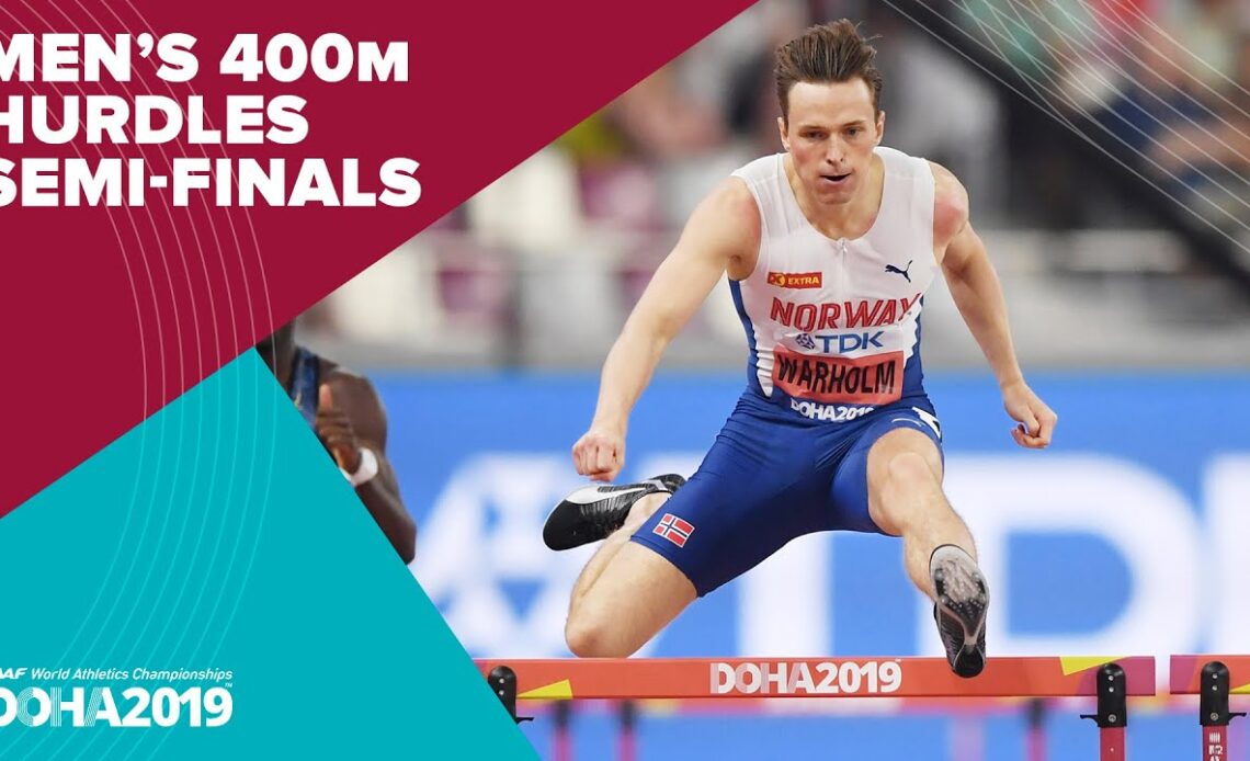 Men's 400m Hurdles Semi-Finals | World Athletics Championships Doha 2019