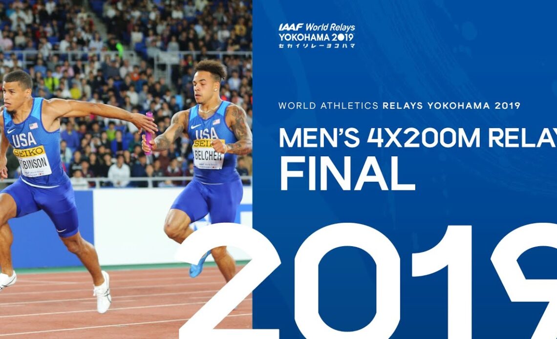 Men's 4x200m Relay Final | World Athletics Relays Yokohama 2019