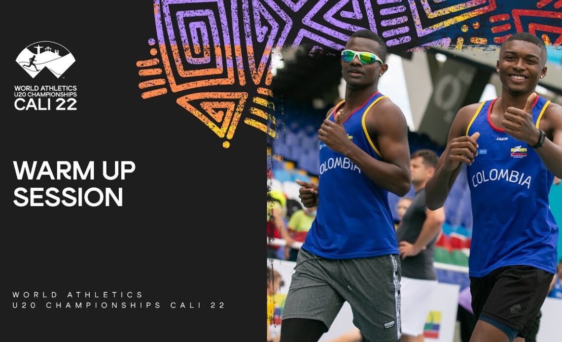 Warm Up | World Athletics U20 Championships Cali 2022