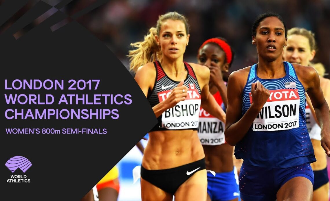 Women's 800m Semi-Finals | World Athletics Championships London 2017