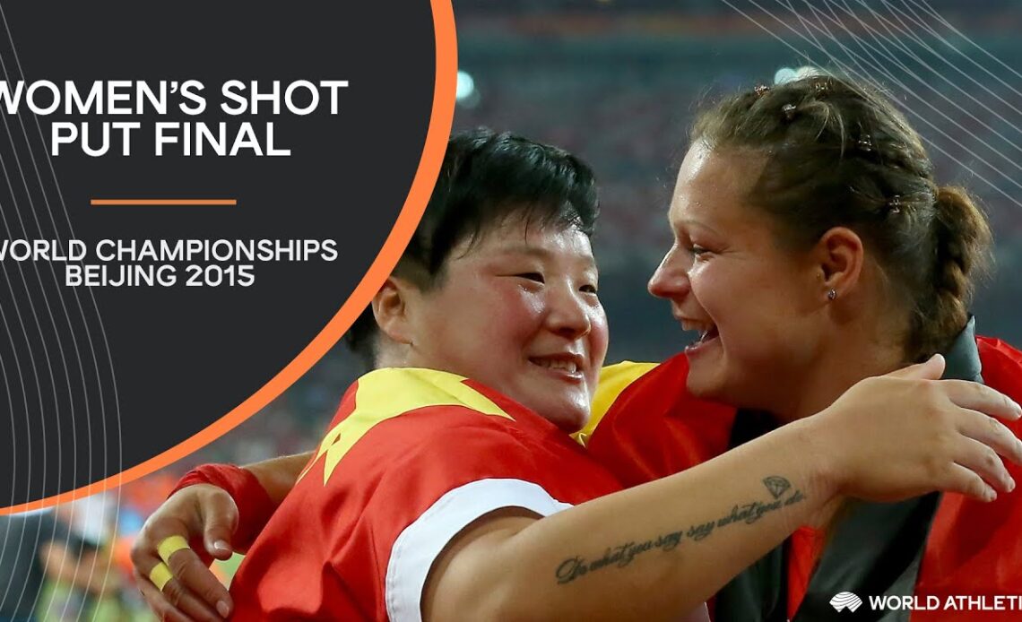 Women's Shot Put Final | World Athletics Championships Beijing 2015