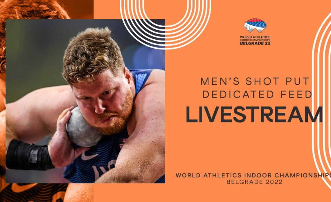 World Athletics Indoor Championships Belgrade 2022 | Day 2 Shot Put Men's Final