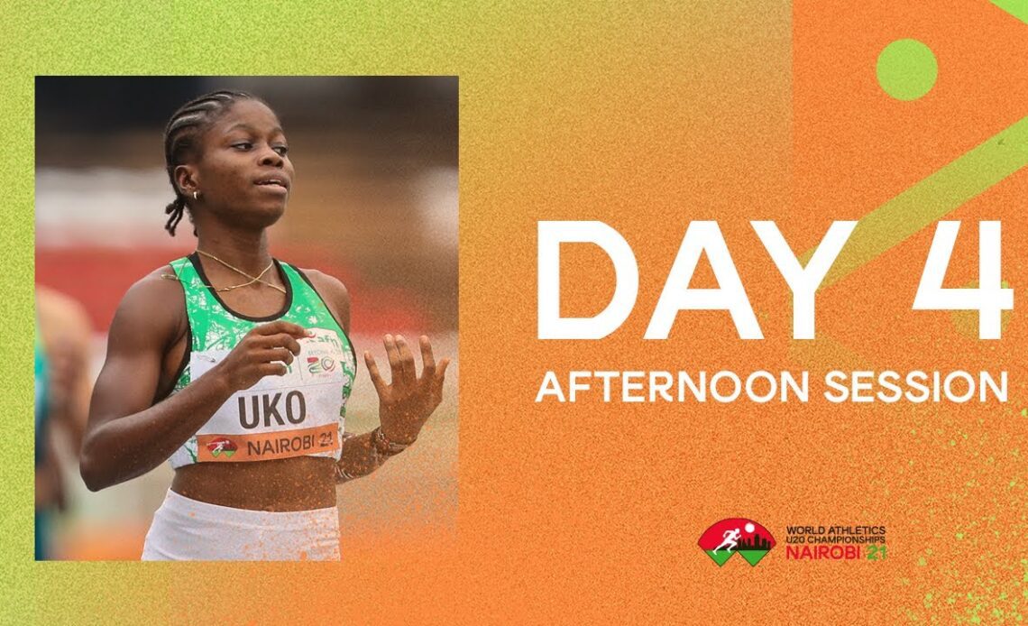 World Athletics U20 Championships  Nairobi 2021 | Day 4 Afternoon  Session