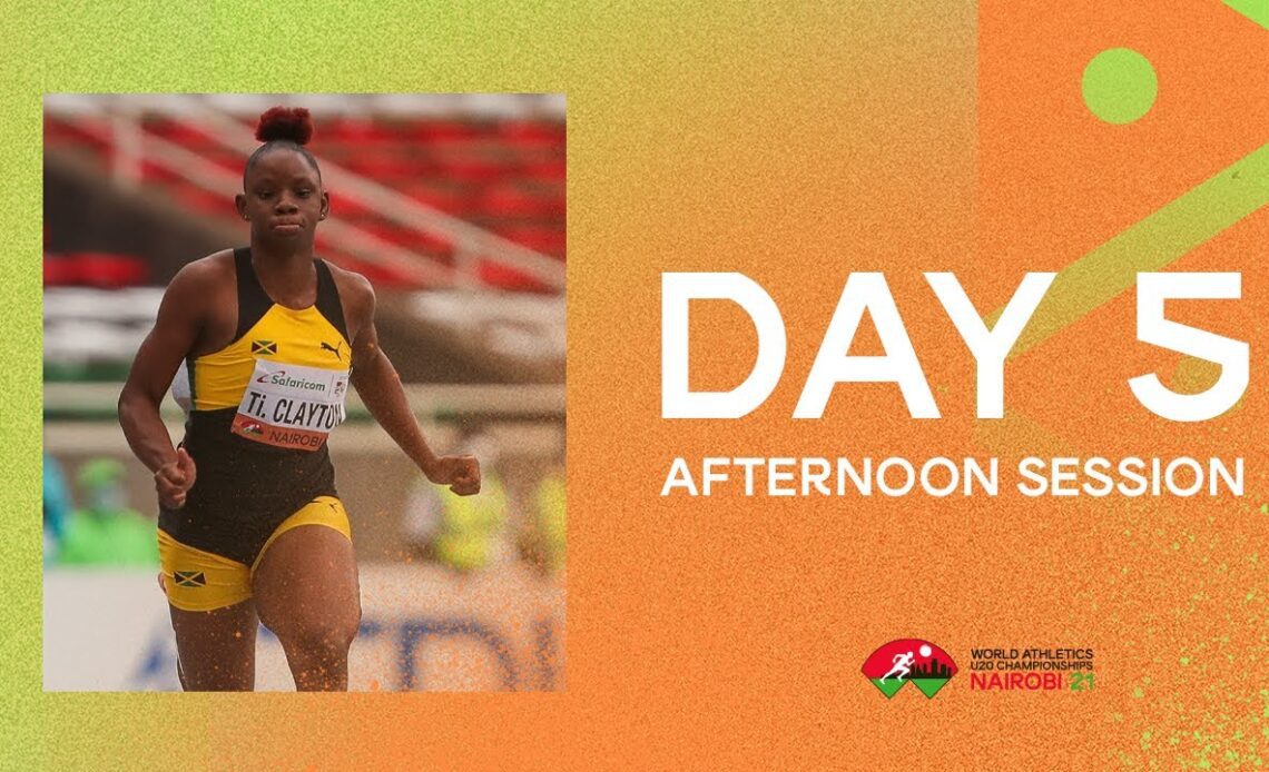 World Athletics U20 Championships  Nairobi 2021 | Day 5 Afternoon session