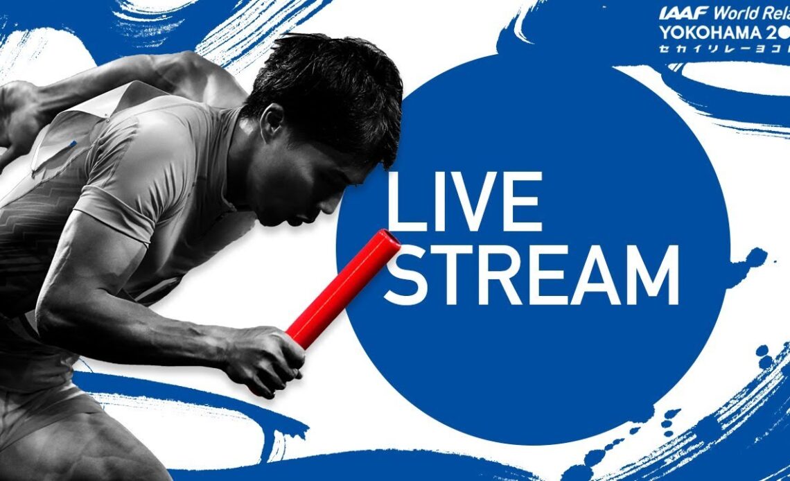 Day 1 Livestream | World Relays Yokohama 2019