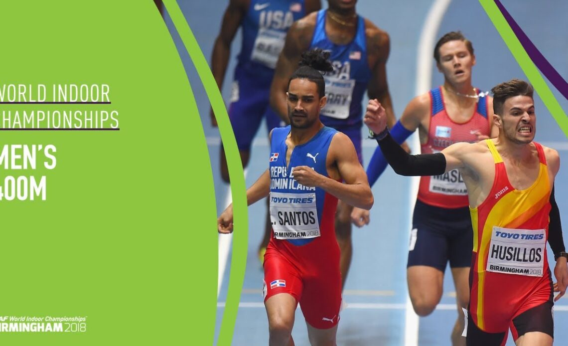 Men's 400m | World Indoor Championships Birmingham 2018