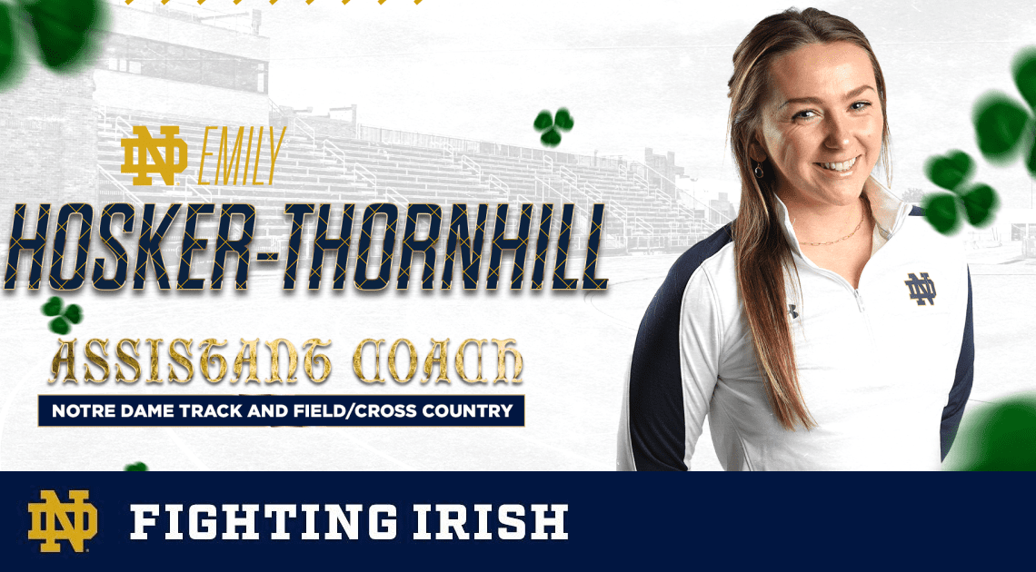 Track and Field Announces Addition of Emily Hosker-Thornhill to Staff – Notre Dame Fighting Irish – Official Athletics Website