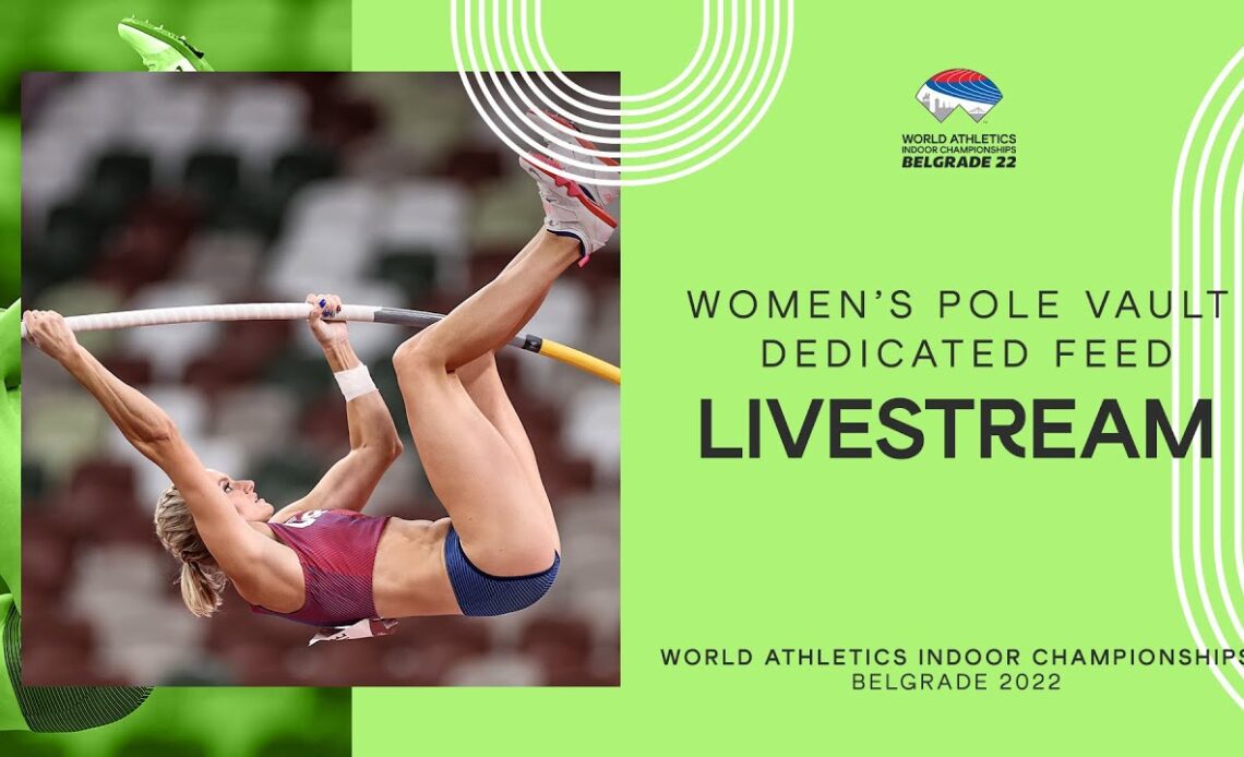 World Athletics Indoor Championships Belgrade 2022 | Pole Vault Women's Final