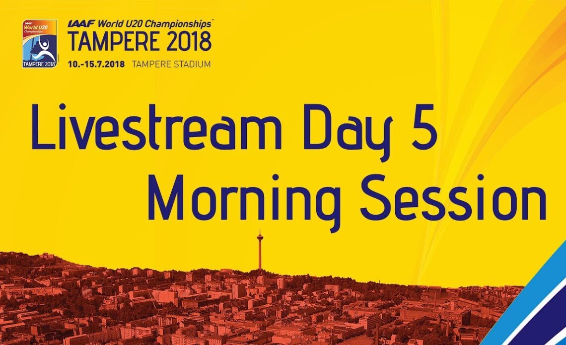 IAAF World Under 20 - Tampere Livestream Day 5 Morning Sess…