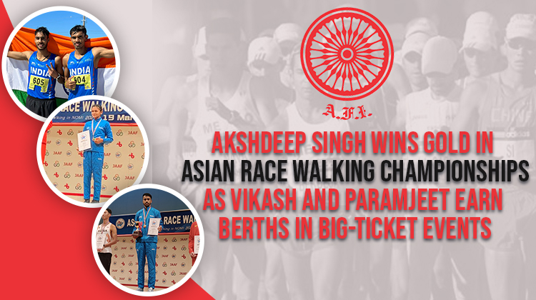 Akshdeep Singh wins gold in Asian Race Walking Championships as Vikash and Paramjeet earn berths in big-ticket events « Athletics Federation of India