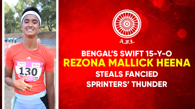 Bengal’s swift 15-y-o Rezona Mallick Heena steals fancied sprinters’ thunder « Athletics Federation of India