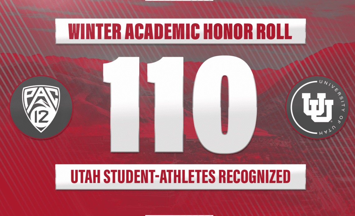 Utah Places 110 on Pac-12 Conference 2023 Winter Academic Honor Roll