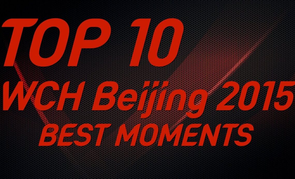 Top 10 Beijing 2015 Best Moment