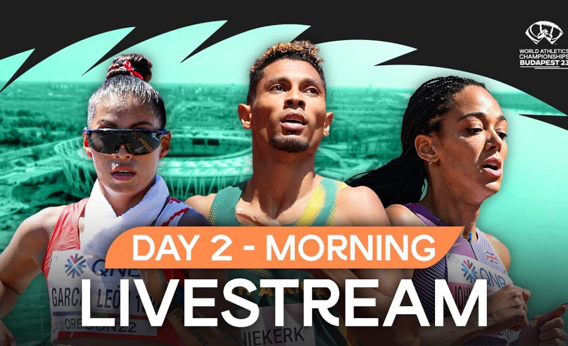 Livestream - Day 2 Morning Session | World Athletics Championships Budapest 23
