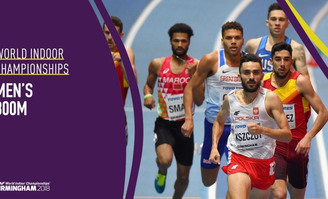 Men's 800m | World Indoor Championships Birmingham 2018