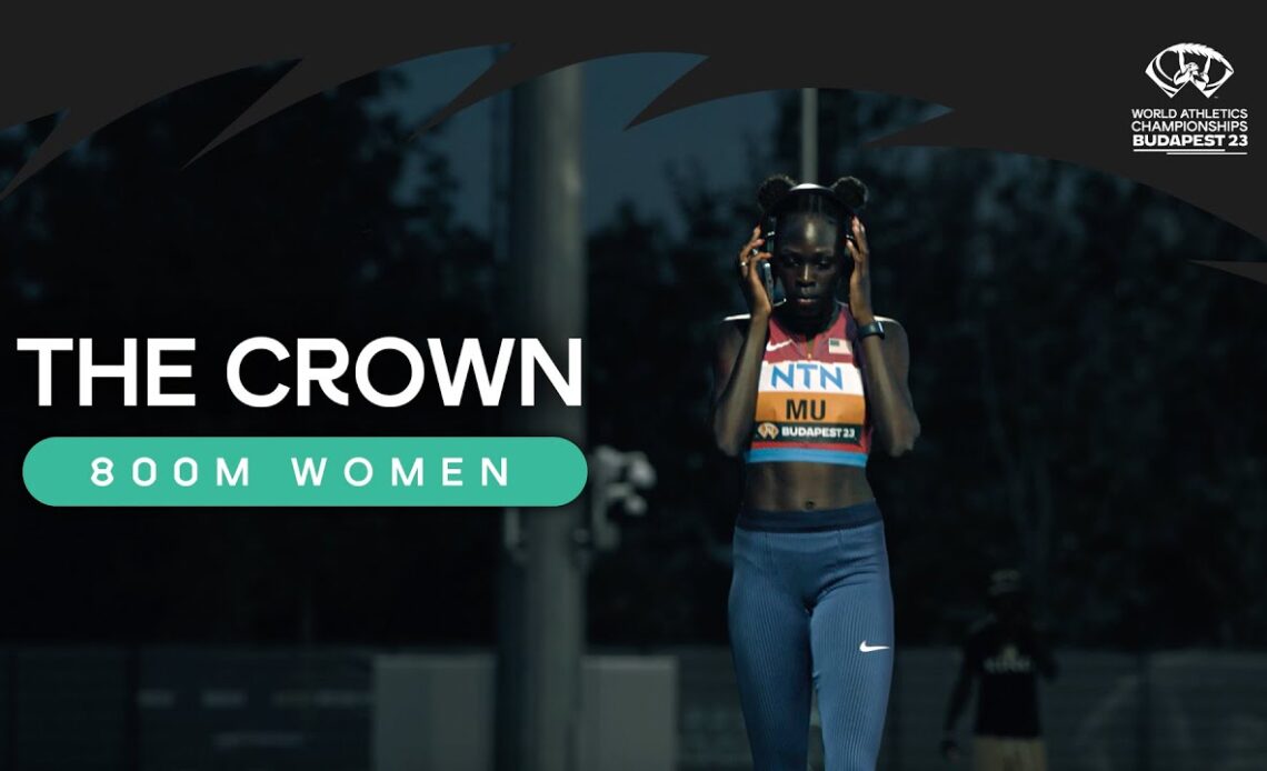 The Crown - Women's 800m | World Athletics Championships Budapest 23