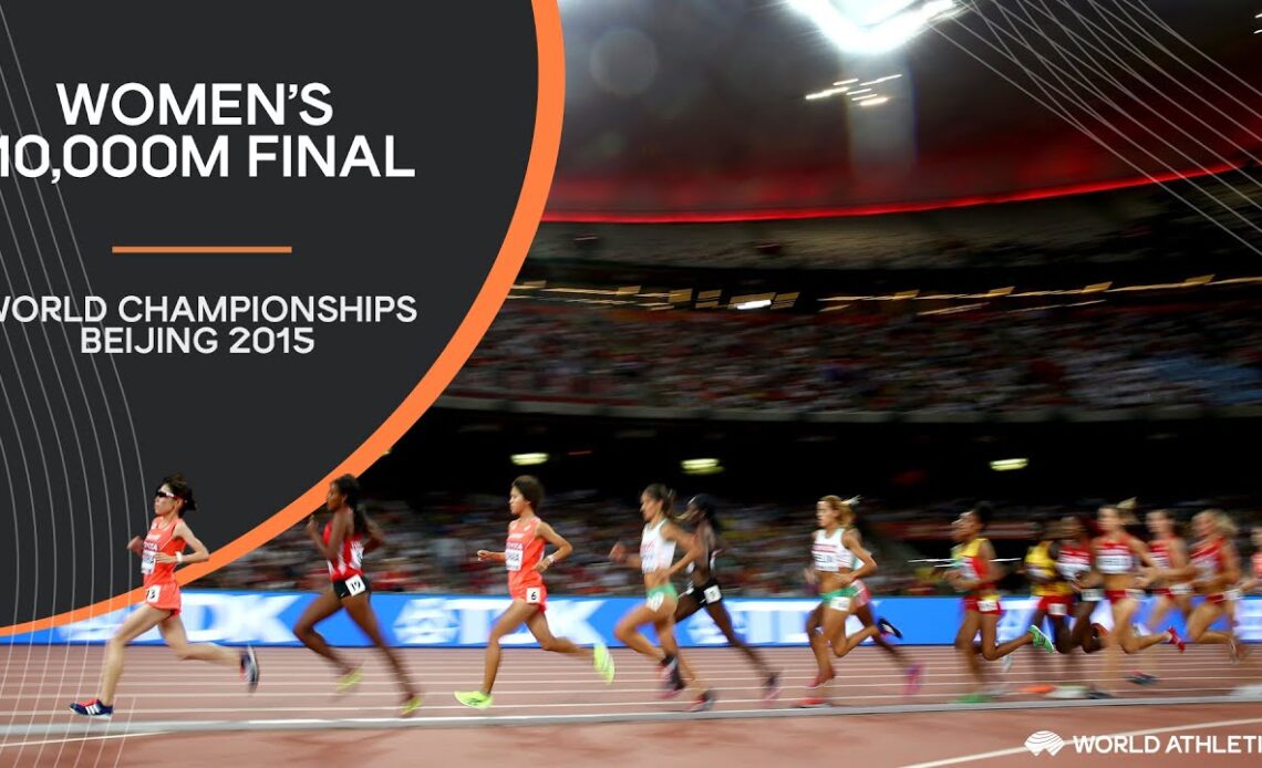Women's 10,000m Final | World Athletics Championships Beijing 2015