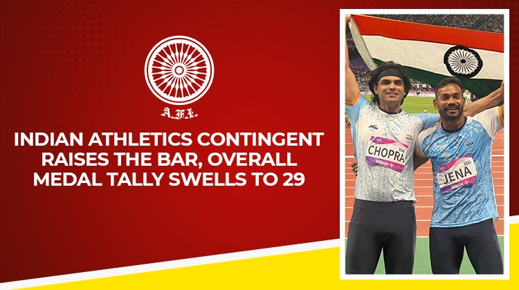 Indian athletics contingent raises the bar, overall medal tally swells to 29 « Athletics Federation of India