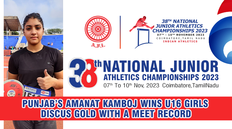 Punjab’s Amanat Kamboj wins U16 girls discus gold with a meet record « Athletics Federation of India
