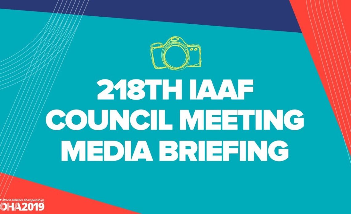 218th IAAF Council Meeting media briefing