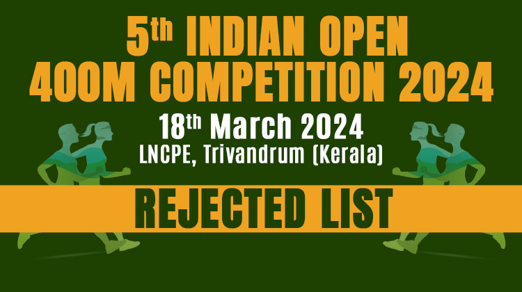 5th Indian Open 400m Competition – Rejected List