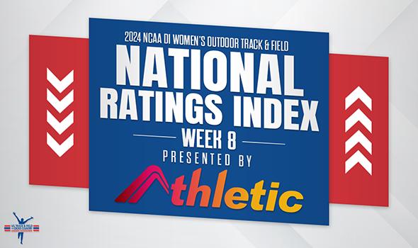 News - 2024 NCAA DI Women's Outdoor Track & Field Rating Index – Week 8