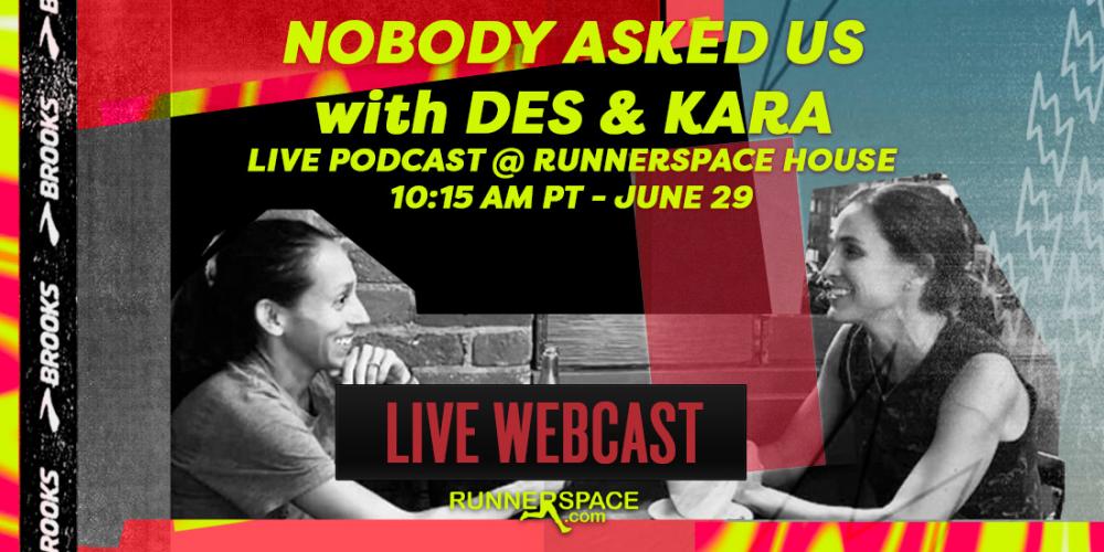 News - Nobody Asked Us with Des & Kara LIVE from the RunnerSpace House Live Webcast Info