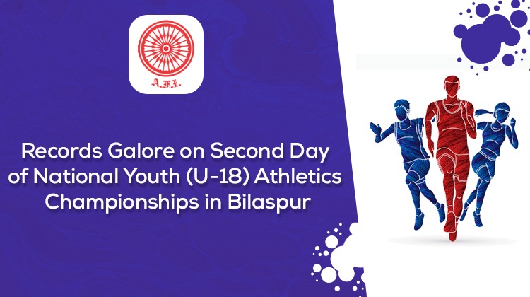 Records galore on second day of National Youth (U-18) Athletics Championships in Bilaspur « Athletics Federation of India