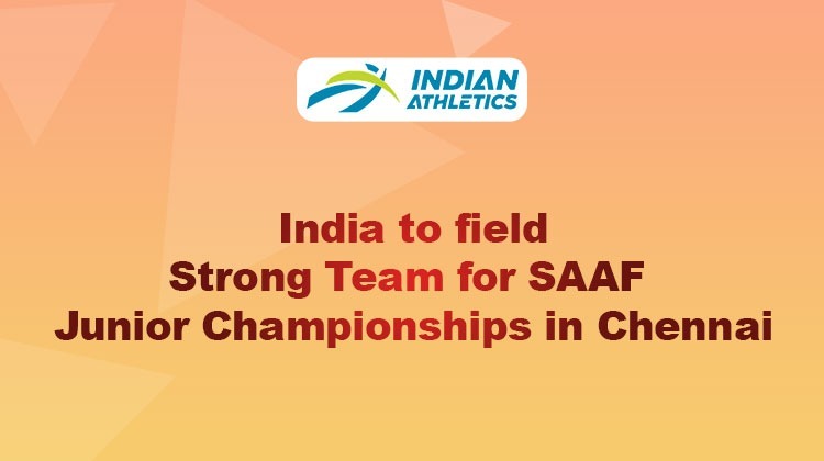 India to field strong team for SAAF junior championships in Chennai « Athletics Federation of India