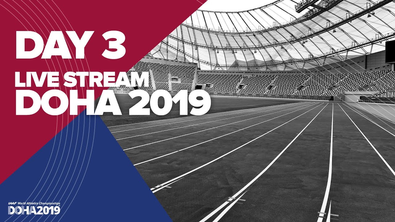 Day 3 Live Stream | World Athletics Championships Doha 2019 | Stadium