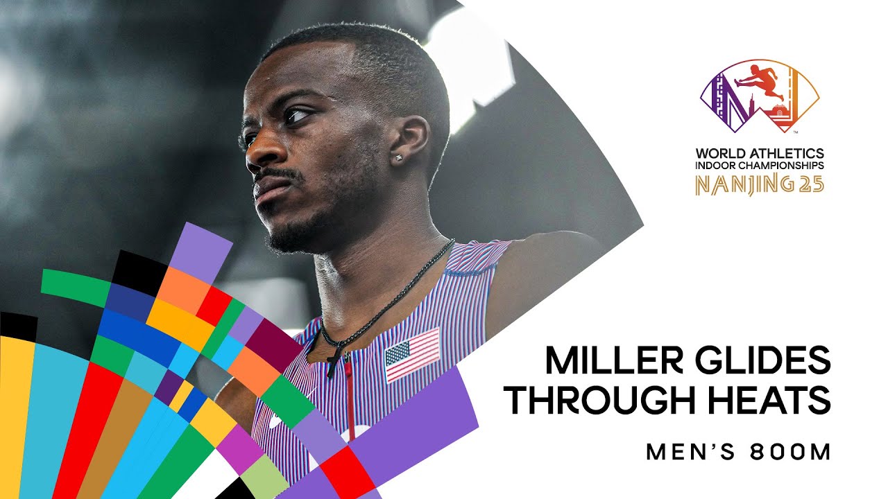 Dominant win for Miller in the 800m  | World Indoor Championships Nanjing 25
