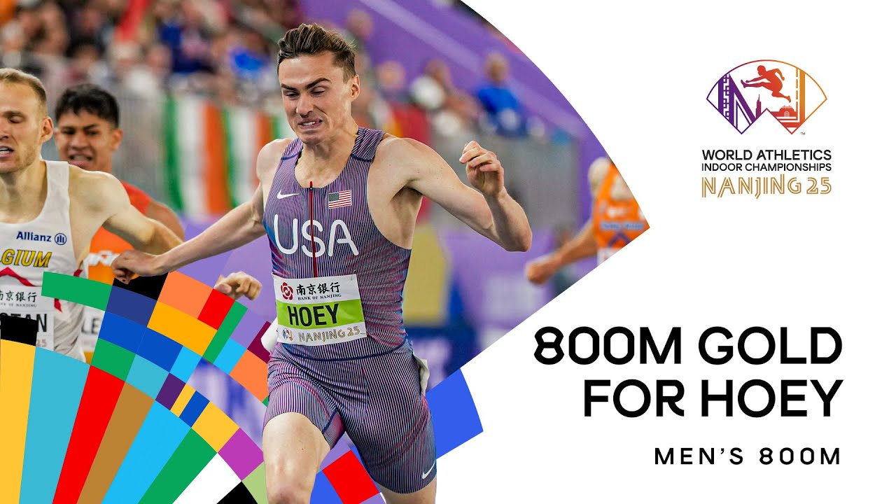 Hoey grabs 800m gold on the line | World Indoor Championships Nanjing 25